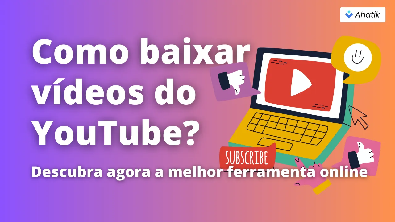 Como baixar vídeos do YouTube? Descubra agora a melhor ferramenta online